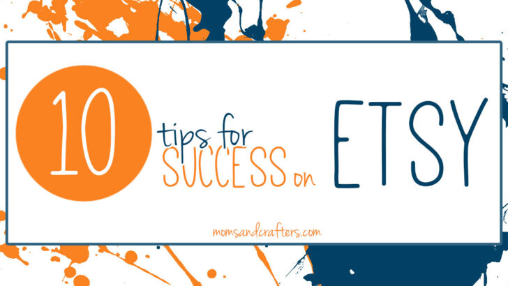 Top Tips for Selling on Etsy – Etsy Seller Tips