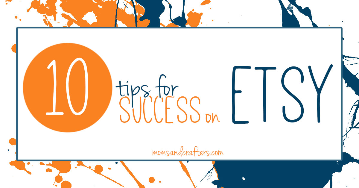 Top Tips for Selling on Etsy – Etsy Seller Tips