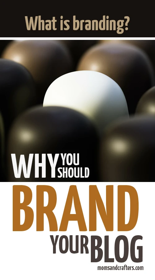 What is branding? Should I brand my blog? Click to learn everything you need to know about blogs and creating a brand!