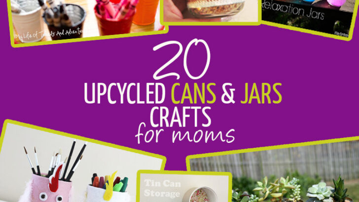 Upcycled Cans and Jars Crafts for Moms
