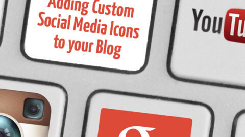 Tips for Adding Custom Social Media Icons to your Blog