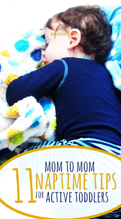 12 mom to mom naptime tips for active toddlers. These naptime tips for toddlers are practical, easy to implement and have saved my day many times!