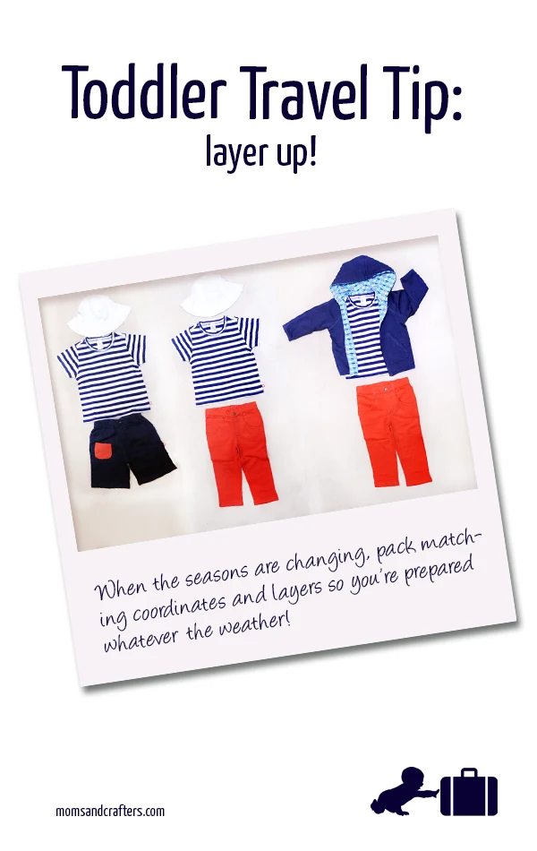 TODDLER TRAVEL TIP: Pack matching layers and coordinates so that you're ready whatever the weather. Click to read more.
