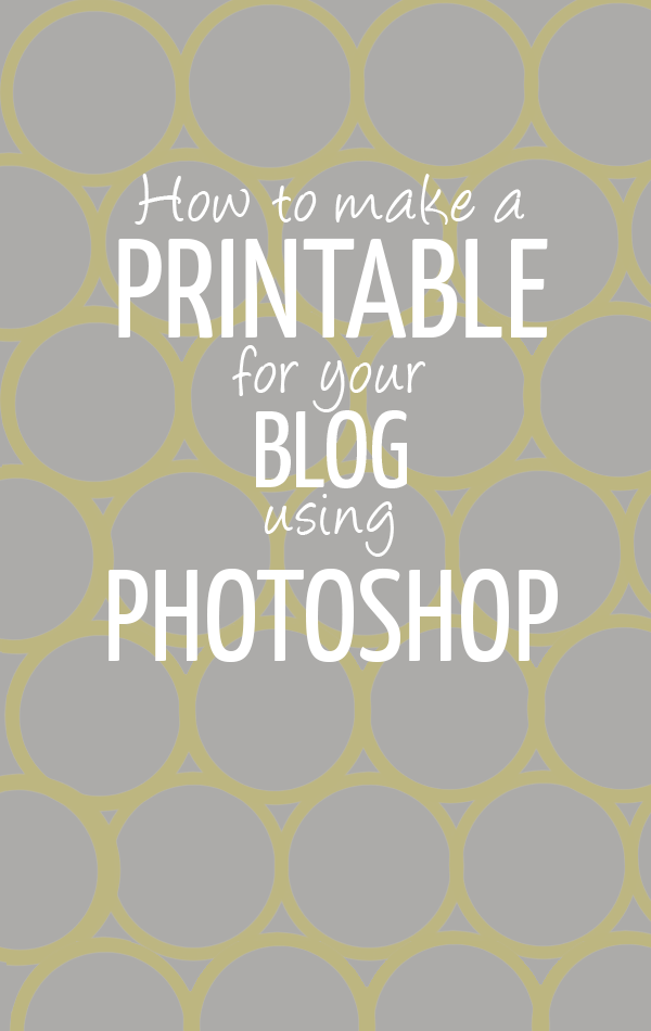 Learn how to make a printable for your blog using photoshop or free alternatives! blogging tips from a graphic designer