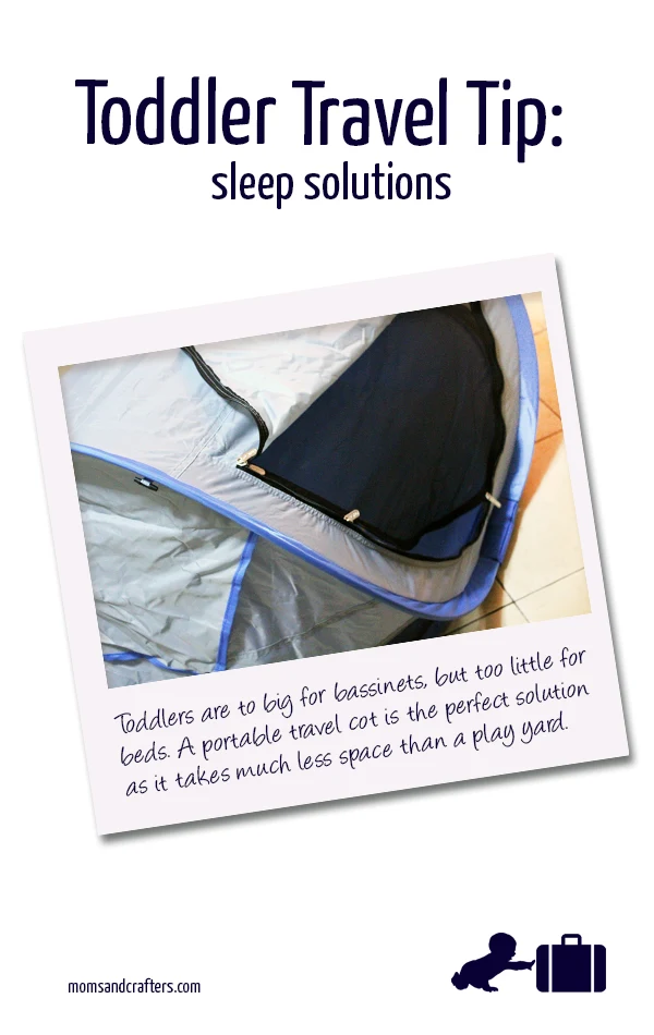 Toddler Travel tip: make sure you have sleeping accommodations in advance! If not, you might be stuck with a cranky toddler... A portable travel cot that's good for children age 1-5 means you'll have a much smaller solution than a play yard and won't get stuck!