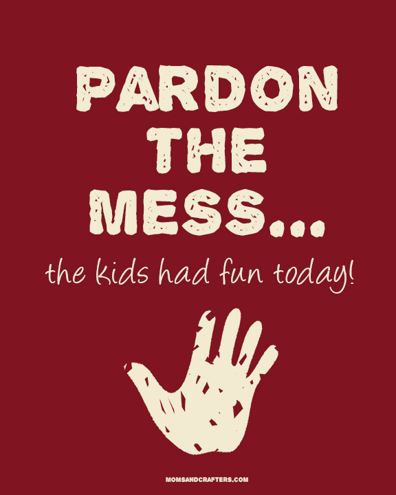 Got a bit of kid clutter going on? Print this humorous "Pardon the Mess" home sign to hang up and you're automatically excused! 