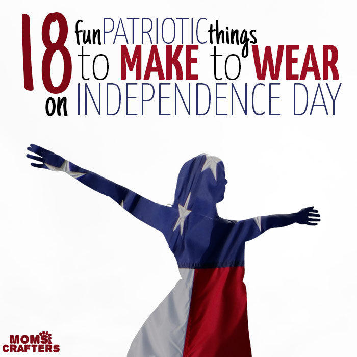 Looking to MAKE something to WEAR this July 4th? You're in the right place! These DIY patriotic clothes, Jewelry, and accessories are for everyone to wear from head to toe on Independence Day