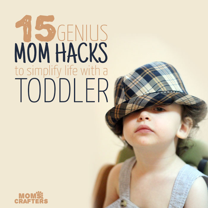 16 Genius Mom Hacks to simplify life with a toddler