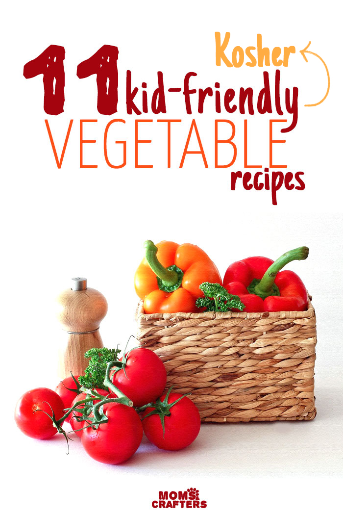 Kosher + Kid Friendly Vegetable Recipes