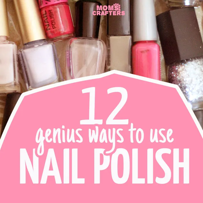 The Best Nail Polish Crafts * Moms and Crafters
