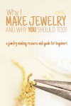 Check out this amazing jewelry making resource: Why I make jewelry and why you should to!