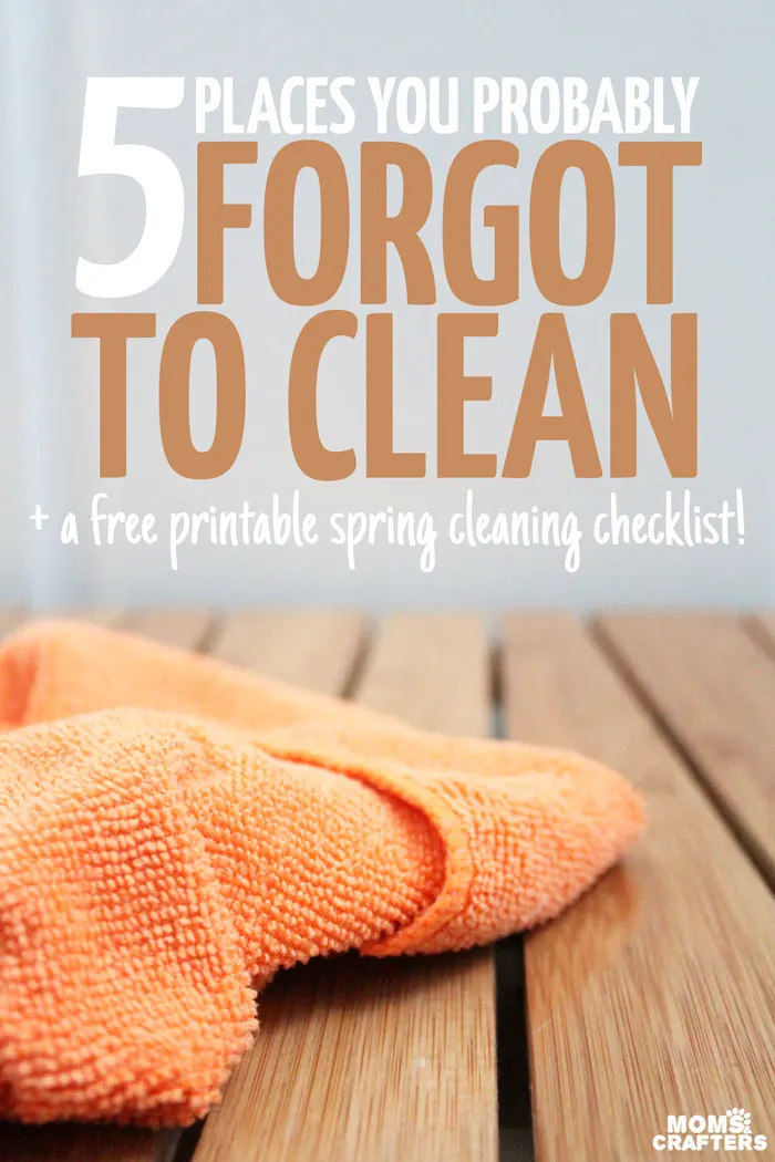 5 Places you probably for got to clean - because they're so easy to forget! Download a free printable spring cleaning checklist to help you remember all the nitty gritty to make homemaking easier for a truly clean house.