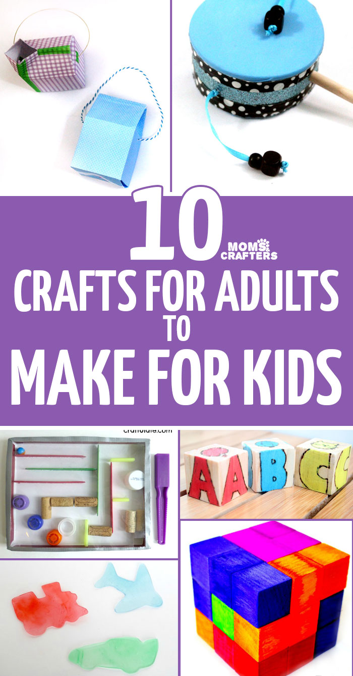 10 crafts for adults to make for kids! Make these DIY toys and favors for your children - some great mom crafts and kids activities here!