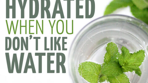 How to stay hydrated when you don’t like water.