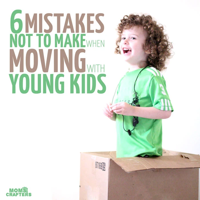 Moving with young kids? DON'T DO IT! Just kidding - just don't make these 6 mistakes and you'll be good to go. Moving tips for moving with toddlers and babies....