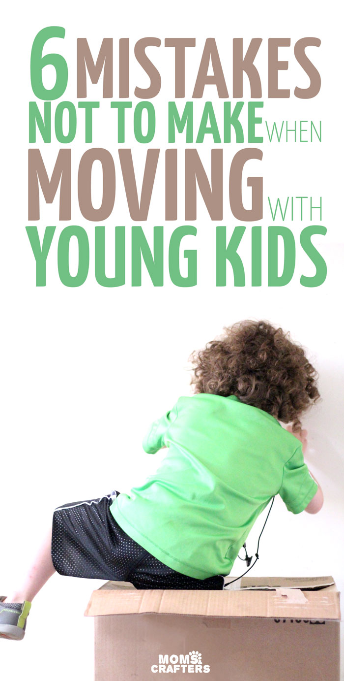 Moving with young kids? DON'T DO IT! Just kidding - just don't make these 6 mistakes and you'll be good to go. Moving tips for moving with toddlers and babies....