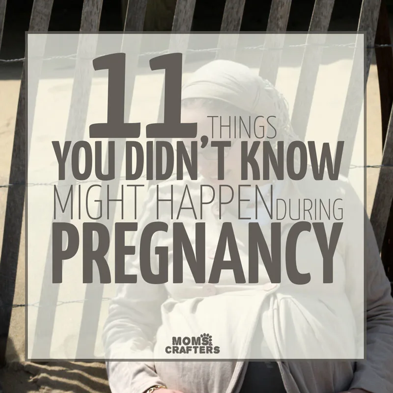 11 Things you didn't know might happen during pregnancy - these pregnancy tips and information are super helpful for first time moms! You'll hear some mom-to-mom tips for expectant mothers, plus find some amazing resources for pregnant women to use.