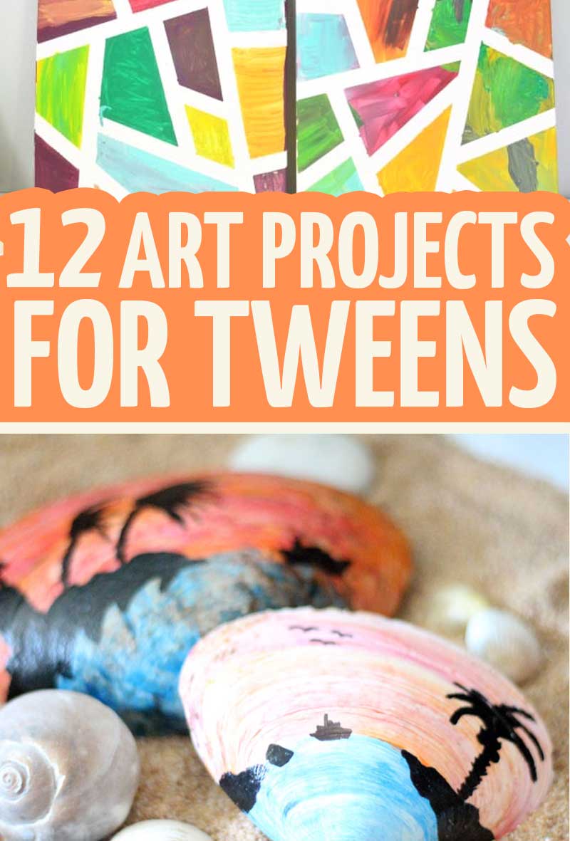 Art Projects for Tweens - 12 Beautiful and Easy Ideas