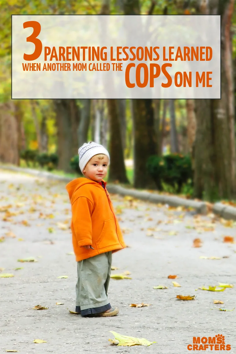 She called the cops on her fellow mom, a good, hardworking, caring mom. You simply won't believe why. Here's what happened, here's what I learned from it. #parenting #motherhood #momsandcrafters
