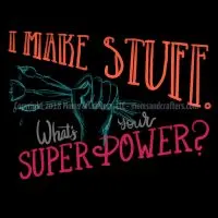 Unisex Fleece Hoodie for Crafters - I Make Stuff What's Your Superpower - Funny Humorous Gift for Cr